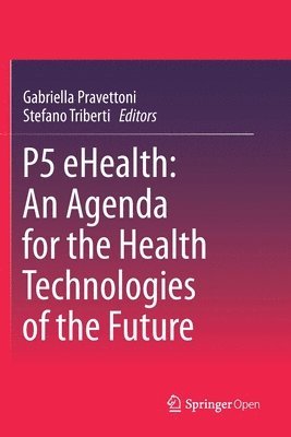 P5 eHealth: An Agenda for the Health Technologies of the Future 1