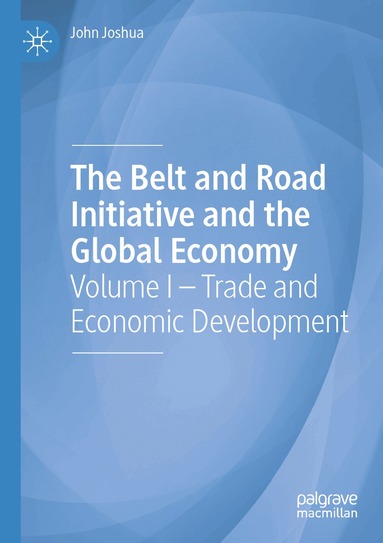 John Joshua - Belt and Road Initiative and the Global Economy, Häftad