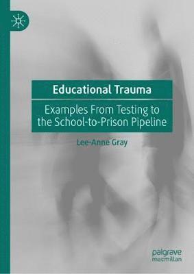 Lee-Anne Gray - Educational Trauma, Inbunden