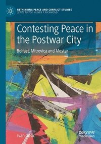 bokomslag Contesting Peace in the Postwar City