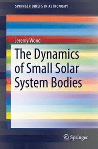 bokomslag The Dynamics of Small Solar System Bodies