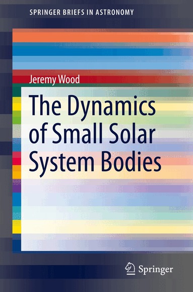 Jeremy Wood - Dynamics of Small Solar System Bodies, Häftad