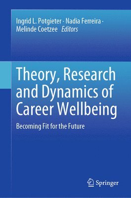 Theory, Research and Dynamics of Career Wellbeing 1