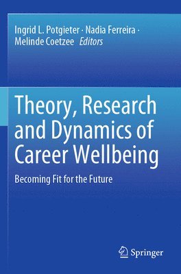 Theory, Research and Dynamics of Career Wellbeing 1