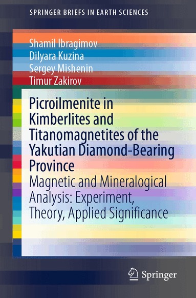 Shamil Ibragimov, Dilyara Kuzina, Sergey Mishenin, Timur Zakirov - Picroilmenite in Kimberlites and Titanomagnetites of the Yakutian Diamond-Bearing Province, Häftad