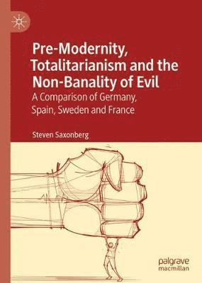 Pre-Modernity, Totalitarianism and the Non-Banality of Evil 1