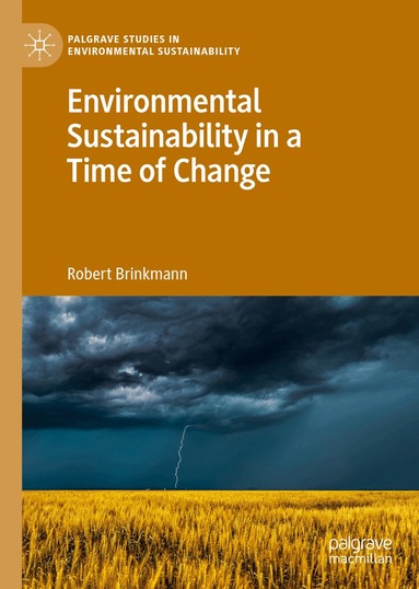 Robert Brinkmann - Environmental Sustainability in a Time of Change, Inbunden