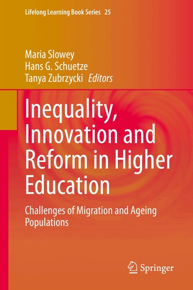 Maria Slowey, Hans G. Schuetze, Tanya Zubrzycki - Inequality, Innovation and Reform in Higher Education, Inbunden