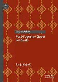 bokomslag Post-Yugoslav Queer Festivals