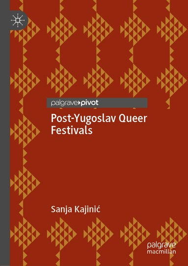 Sanja Kajinić - Post-Yugoslav Queer Festivals, Inbunden