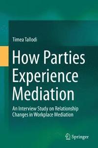 bokomslag How Parties Experience Mediation