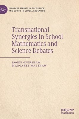 Roger Openshaw, Margaret Walshaw - Transnational Synergies in School Mathematics and Science Debates, Inbunden