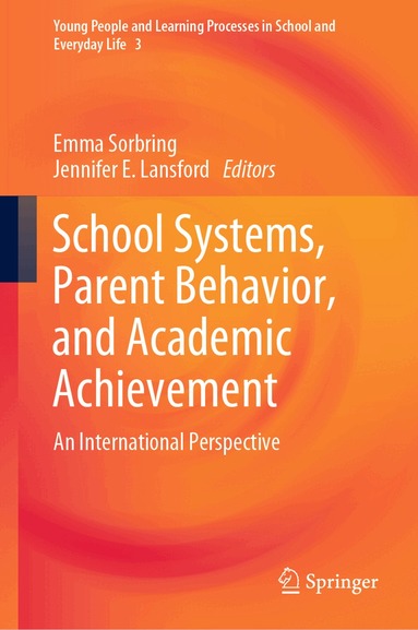 Emma Sorbring, Jennifer E. Lansford - School Systems, Parent Behavior, and Academic Achievement, Inbunden