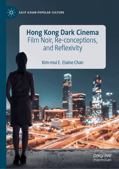 Kim-Mui E. Elaine Chan - Hong Kong Dark Cinema, Inbunden