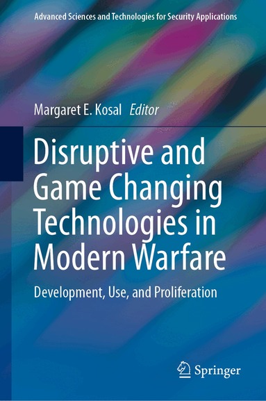 Margaret E. Kosal - Disruptive and Game Changing Technologies in Modern Warfare, Inbunden