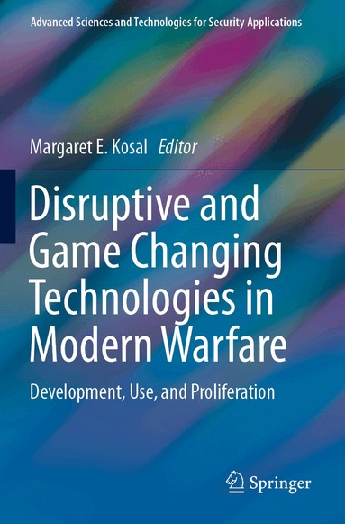 Margaret E. Kosal - Disruptive and Game Changing Technologies in Modern Warfare, Häftad