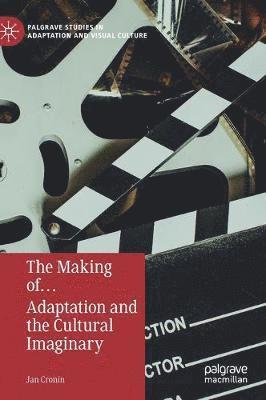 bokomslag Making of? Adaptation and the Cultural Imaginary