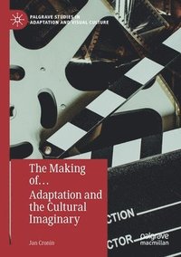 bokomslag Making of? Adaptation and the Cultural Imaginary