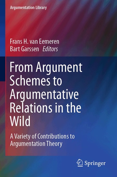 Frans H. van Eemeren, Bart Garssen - From Argument Schemes to Argumentative Relations in the Wild, Häftad