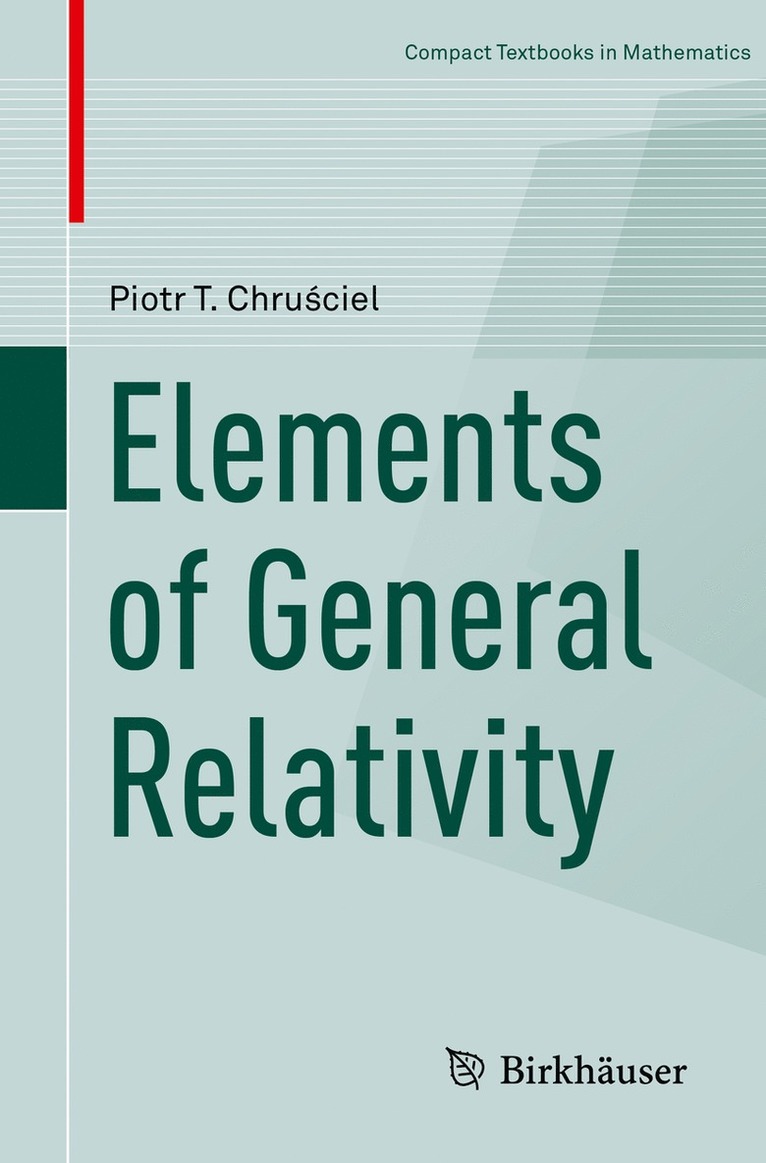 Piotr T. Chruściel, Piotr T. Chrusciel, Piotr T. Chru&#347;ciel - Elements of General Relativity, Häftad