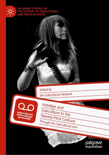 Keith Gildart, Anna Gough-Yates, Sian Lincoln, Bill Osgerby, Lucy Robinson, John Street, Peter Webb, Matthew Worley - Hebdige and Subculture in the Twenty-First Century, Inbunden