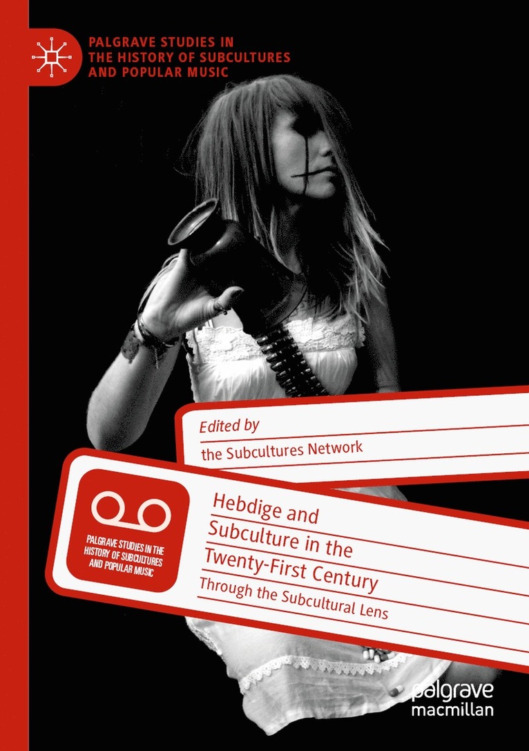 Keith Gildart, Anna Gough-Yates, Sian Lincoln, Bill Osgerby, Lucy Robinson, John Street, Peter Webb, Matthew Worley - Hebdige and Subculture in the Twenty-First Century, Häftad