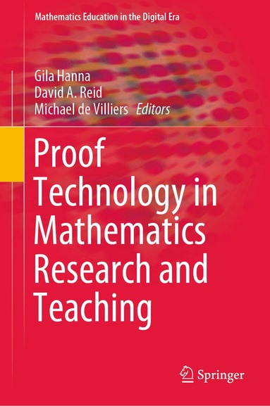 Gila Hanna, David A. Reid, Michael de Villiers - Proof Technology in Mathematics Research and Teaching, Inbunden