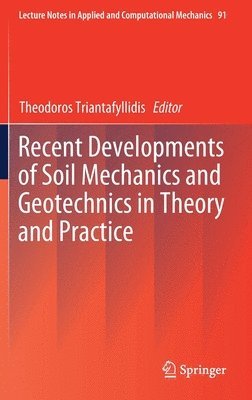 Theodoros Triantafyllidis - Recent Developments of Soil Mechanics and Geotechnics in Theory and Practice, Inbunden