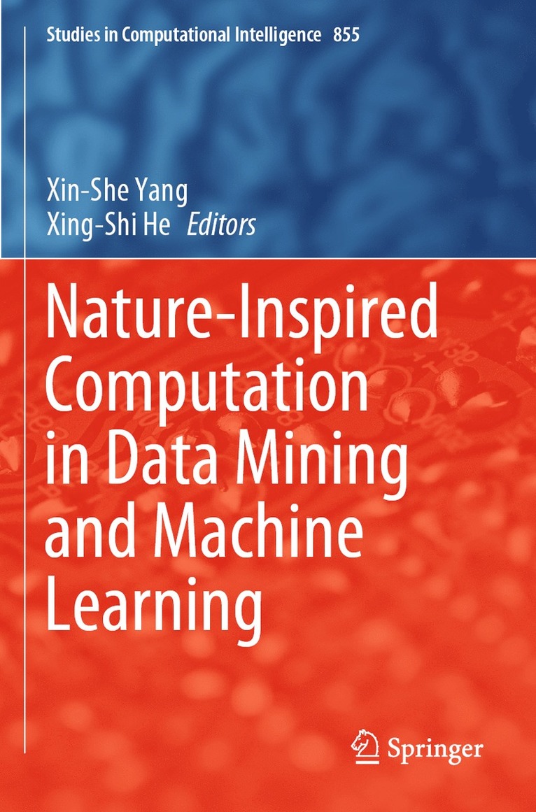 Xin-She Yang, Xing-Shi He - Nature-Inspired Computation in Data Mining and Machine Learning, Häftad