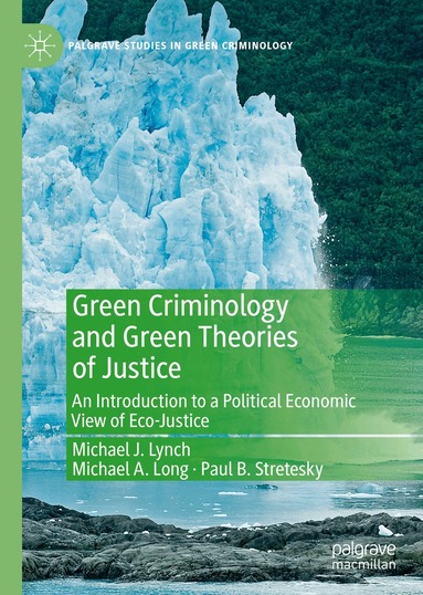 Michael J. Lynch, Michael A. Long, Paul B. Stretesky - Green Criminology and Green Theories of Justice, Inbunden
