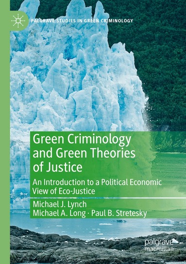 Michael J. Lynch, Michael A. Long, Paul B. Stretesky - Green Criminology and Green Theories of Justice, Häftad