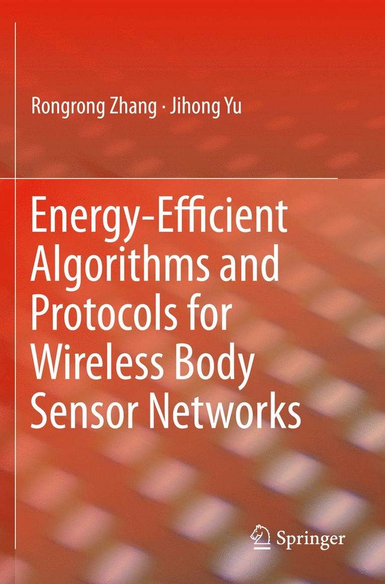 Rongrong Zhang, Jihong Yu - Energy-Efficient Algorithms and Protocols for Wireless Body Sensor Networks, Häftad