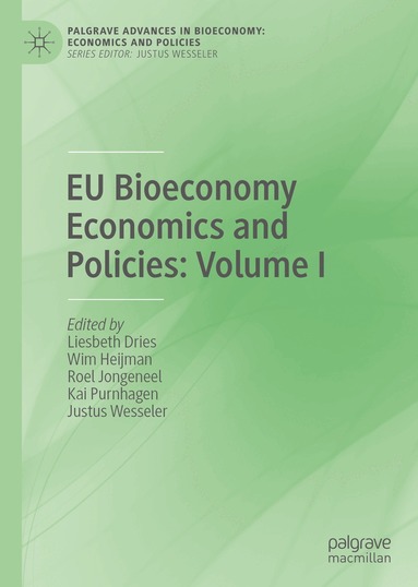 Liesbeth Dries, Wim Heijman, Roel Jongeneel, Kai Purnhagen, Justus Wesseler - EU Bioeconomy Economics and Policies: Volume I, Inbunden