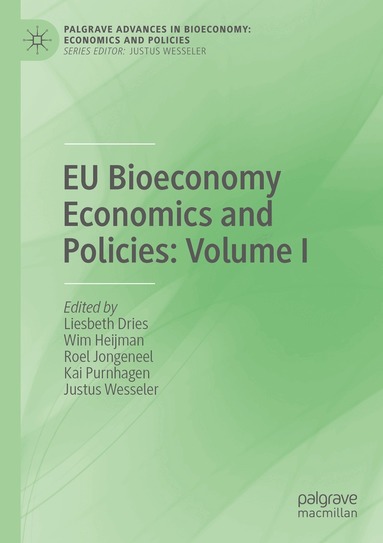 Liesbeth Dries, Wim Heijman, Roel Jongeneel, Kai Purnhagen, Justus Wesseler - EU Bioeconomy Economics and Policies: Volume I, Häftad