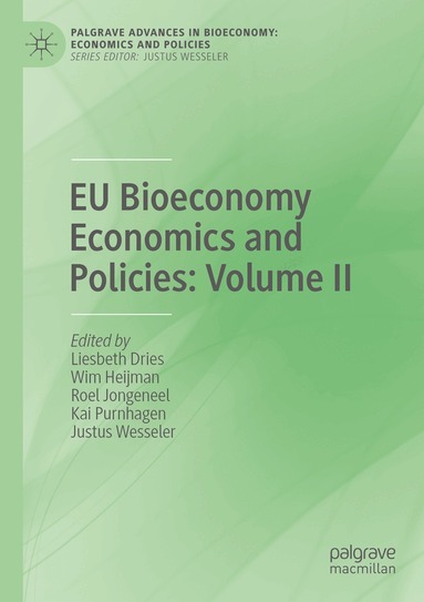 Liesbeth Dries, Wim Heijman, Roel Jongeneel, Kai Purnhagen, Justus Wesseler - EU Bioeconomy Economics and Policies: Volume II, Häftad