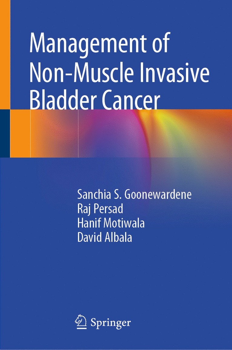 Sanchia S. Goonewardene, Raj Persad, Hanif Motiwala, David Albala - Management of Non-Muscle Invasive Bladder Cancer, Inbunden
