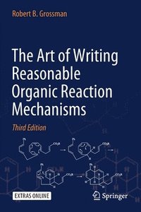 bokomslag The Art of Writing Reasonable Organic Reaction Mechanisms