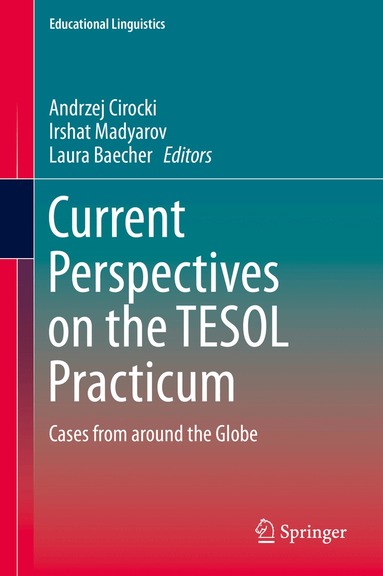 Andrzej Cirocki, Irshat Madyarov, Laura Baecher - Current Perspectives on the TESOL Practicum, Inbunden
