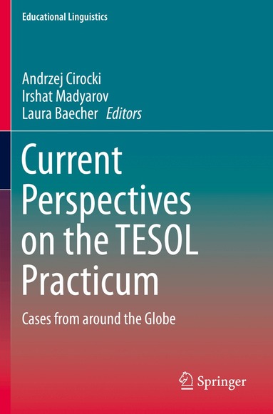 Andrzej Cirocki, Irshat Madyarov, Laura Baecher - Current Perspectives on the TESOL Practicum, Häftad