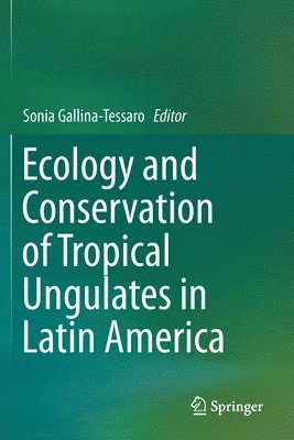 Ecology and Conservation of Tropical Ungulates in Latin America 1