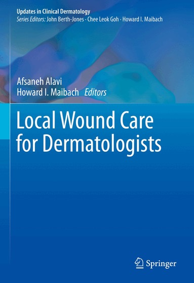 Afsaneh Alavi, Howard I. Maibach - Local Wound Care for Dermatologists, Inbunden