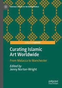 bokomslag Curating Islamic Art Worldwide