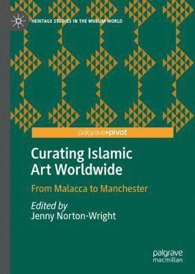 bokomslag Curating Islamic Art Worldwide