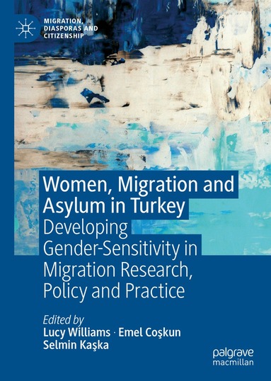 Lucy Williams, Emel Coşkun, Selmin Kaşka - Women, Migration and Asylum in Turkey, Inbunden