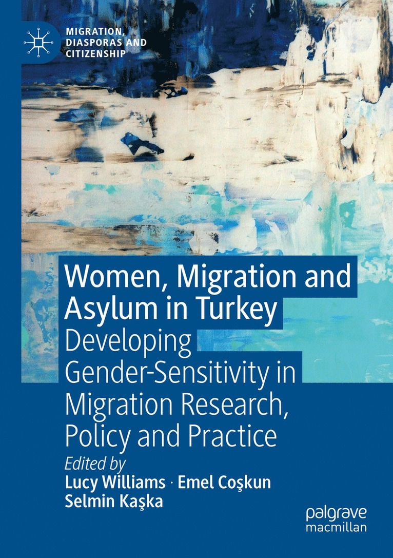 Lucy Williams, Emel Coşkun, Selmin Kaşka, Emel Coskun, Selmin Kaska, Emel Co&#351;kun - Women, Migration and Asylum in Turkey, Häftad