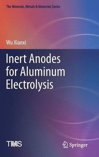 bokomslag Inert Anodes for Aluminum Electrolysis