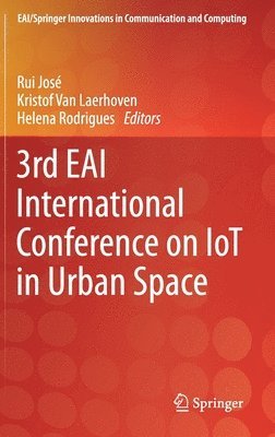 Rui José, Kristof Van Laerhoven, Helena Rodrigues, Rui Jose - 3rd EAI International Conference on IoT in Urban Space, Inbunden
