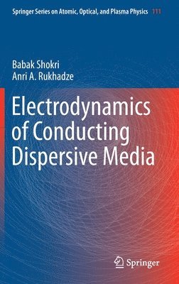 Babak Shokri, Anri A. Rukhadze - Electrodynamics of Conducting Dispersive Media, Inbunden