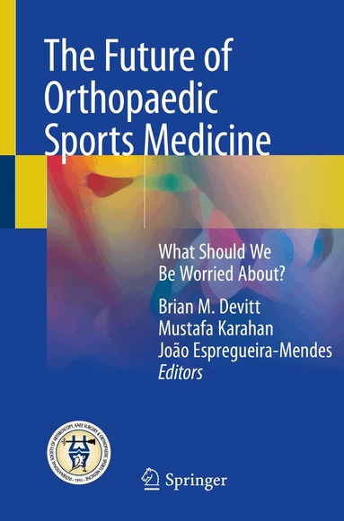 Brian M. Devitt, Mustafa Karahan, João Espregueira-Mendes - Future of Orthopaedic Sports Medicine, Häftad