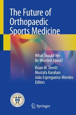Brian M. Devitt, Mustafa Karahan, João Espregueira-Mendes - Future of Orthopaedic Sports Medicine, Häftad